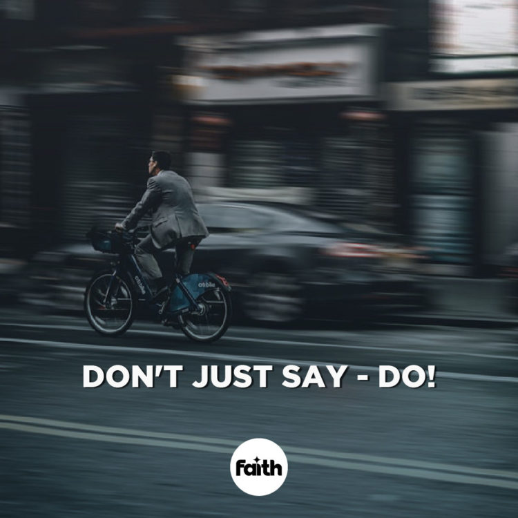 Don’t Just Say – Do!
