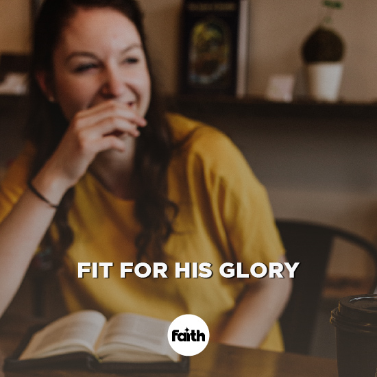 Fit For His Glory