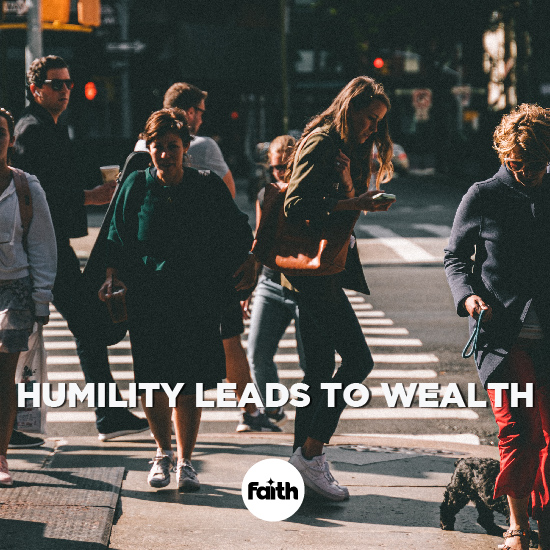 Humility Leads to Wealth