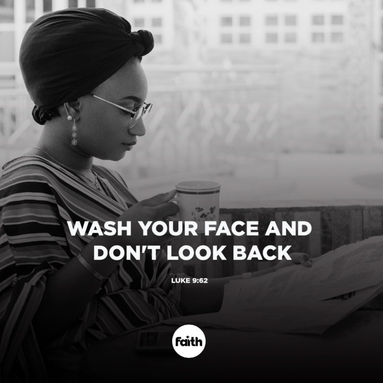 Wash Your Face and Don’t Look Back