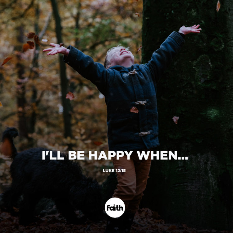 I’ll Be Happy When…