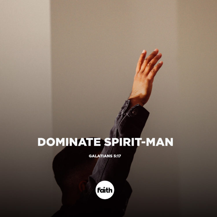 Let Your Spirit-Man Dominate