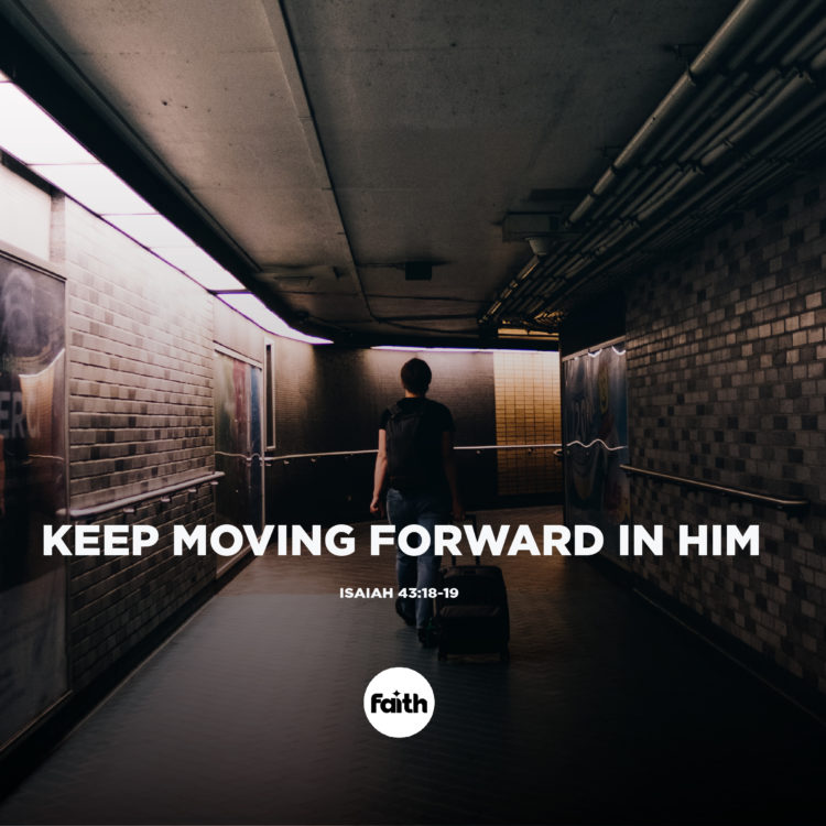 Keep Moving Forward in Him