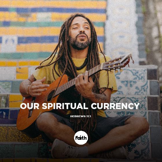 Faith – Our Spiritual Currency