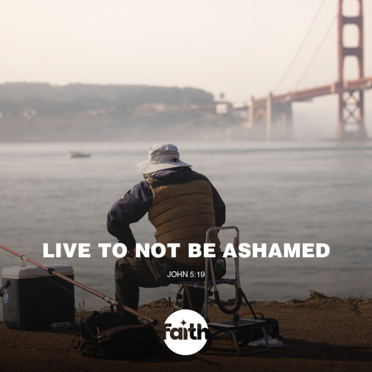 Live To Not Be Ashamed