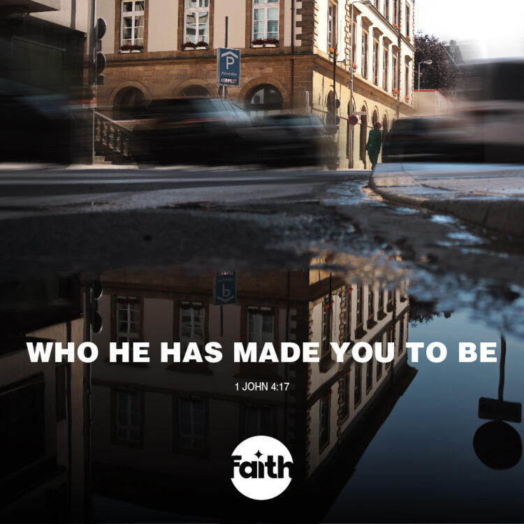 Become Who He Has Made You to Be