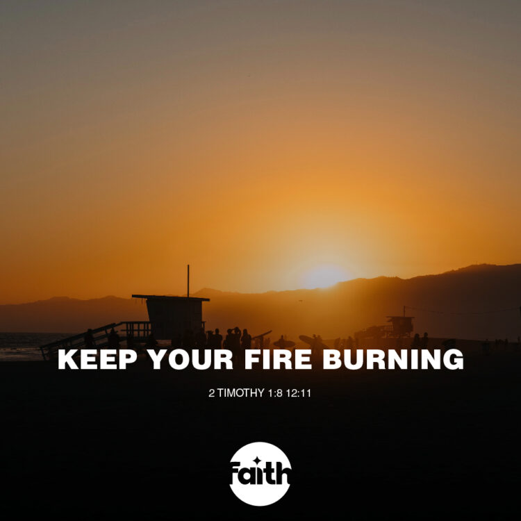 Keep Your Fire Burning