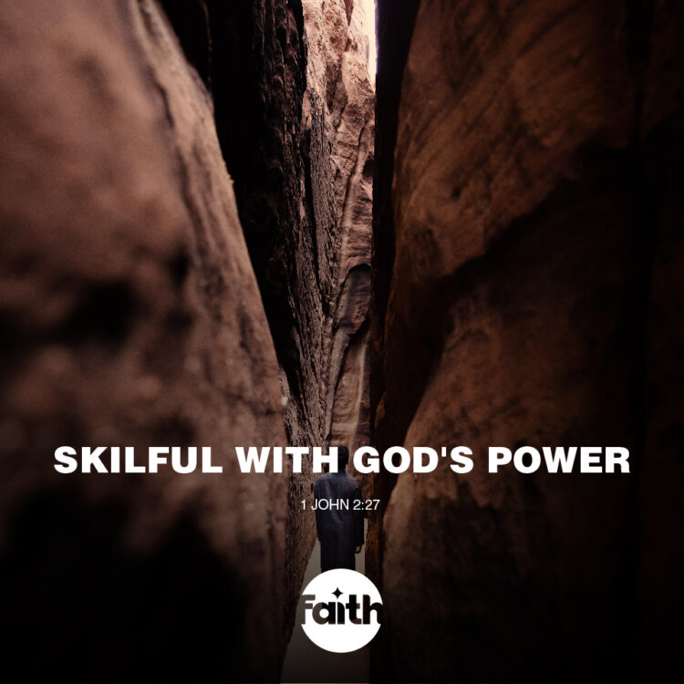 Being Skilful with God’s Power