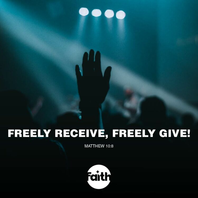 Freely Receive, Freely Give!