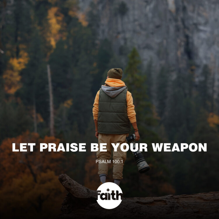 Let Praise be Your Weapon