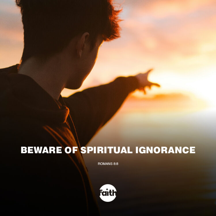 Beware of Spiritual Ignorance