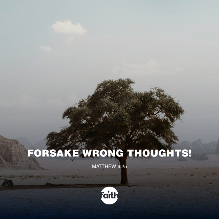 Forsake Wrong Thoughts!